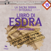 Libro di Esdra: La sacra Bibbia integrale 15 - Autori Vari