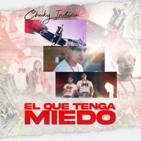 El Que Tenga Miedo - Single - Chuky Indica