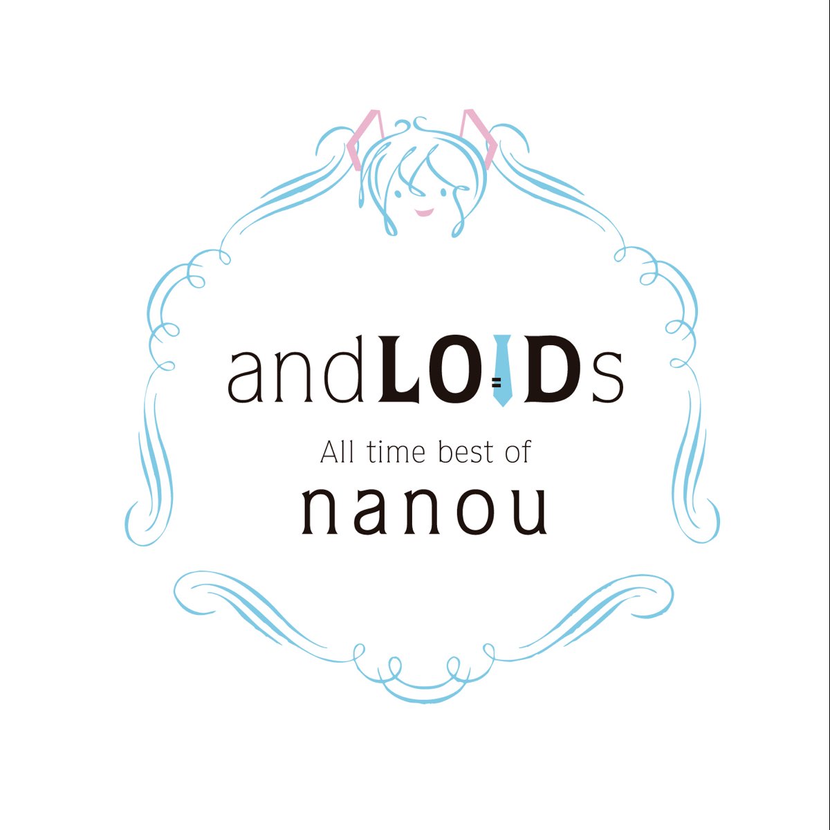 ナノウの Andloids All Time Best Of Nanou Feat Hatsune Miku をapple Musicで ナノウの Andloids All Time Best Of Nanou Feat Hatsune Miku をapple Musicで