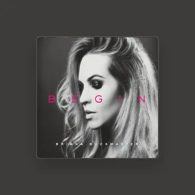 Listen to Briana Buckmaster, watch music videos, read bio, see tour dates & more!