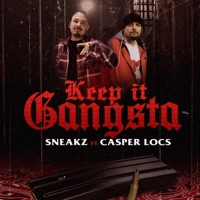 Keep It Gangsta (feat. Casper Locs) - Single - Sneakz