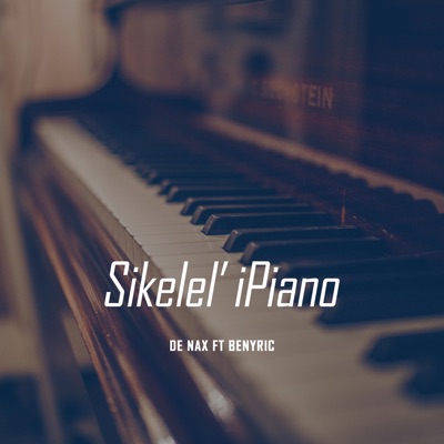Sikelel' iPiano (feat. BenyRic) - Single