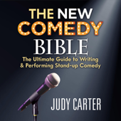 The New Comedy Bible: The Ultimate Guide to Writing and Performing Stand-Up Comedy (Unabridged) - Judy Carter Cover Art