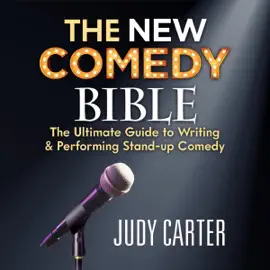 The New Comedy Bible: The Ultimate Guide to Writing and Performing Stand-Up Comedy (Unabridged)