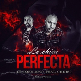 La Chica Perfecta (feat. Chris) Dj Tony BFG