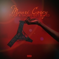 Fuck a Thong Get Naked - Single - Mauri Corey