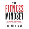 The Fitness Mindset - Brian Keane