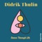 Dance Through Life - Didrik Thulin lyrics