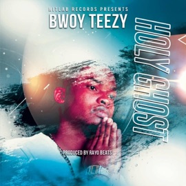 Holy Ghost BwoyTeezy