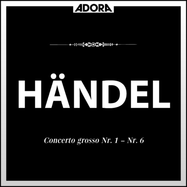 Händel: Concerto Grosso No. 1 bis No. 6