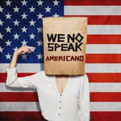 We No Speak Americano artwork