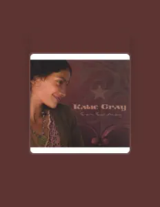 Listen to Katie Gray, watch music videos, read bio, see tour dates & more!