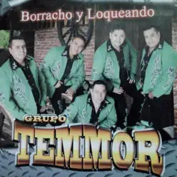 Borracho y Loqueando - Grupo Temmor