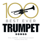 100 Best Ever Trumpet Songs - Phil Harper, Massimo Faraò Trio & Giampaolo Casati