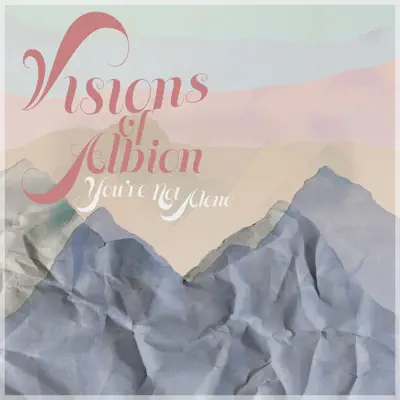 Listen to You're Not Alone - Single by Visions of Albion