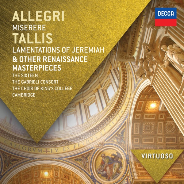 Allegri: Miserere - Tallis: Lamentations of Jeremiah & Other Renaissance Masterpieces