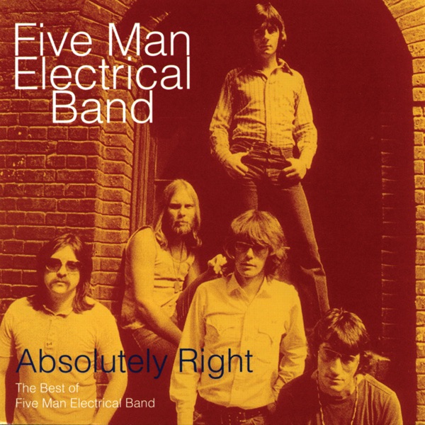 Five Man Electrical Band - Absolutely Right (Album Version)