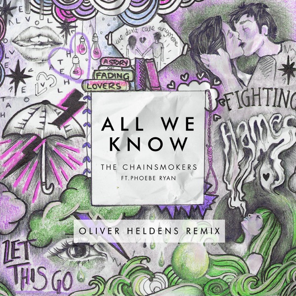 All We Know (Oliver Heldens Remix) [feat. Phoebe Ryan] - Single - The Chainsmokers