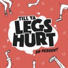 Till Ya Legs Hurt - Single