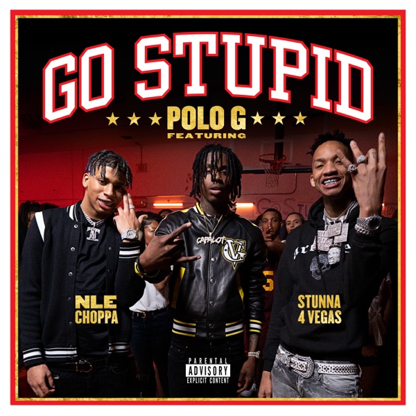 Go Stupid - Single - Polo G, Stunna 4 Vegas, NLE Choppa & Mike WiLL Made-It