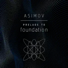 Prelude to Foundation (Unabridged)