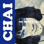 CHAI - No More Cake