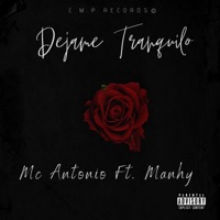 Déjame Tranquilo (feat. Manhy) - Single - Mc Antonio