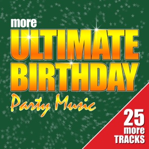 More Ultimate Birthday Party Music