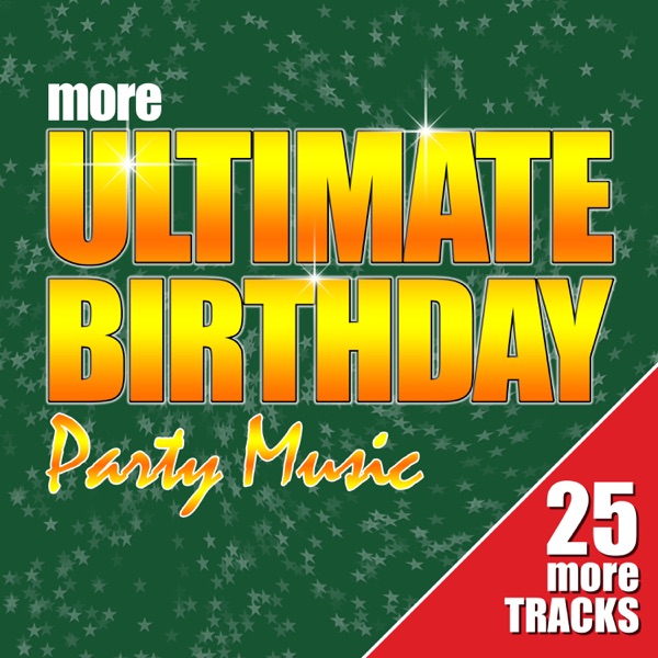 More Ultimate Birthday Party Music