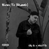Eres Tú (feat. Nicktg) [Remix] - Single - Uliy B