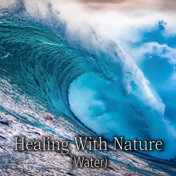 Healing With Nature (Water)
