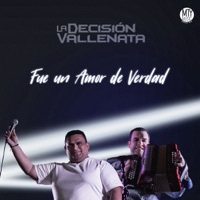 La Decisión Vallenata - Fue un Amor de Verdad