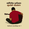 Quiet Down - Adhitia Sofyan