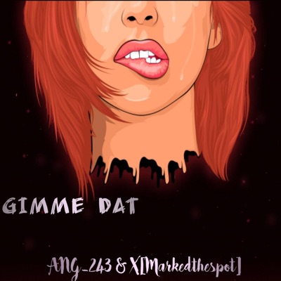 Gimme Dat (feat. X [Markedthespot]) - Single