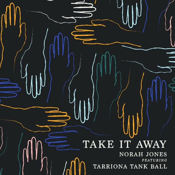 Take It Away (feat. Tarriona 'Tank' Ball) - Single - Norah Jones