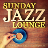 Sunday Jazz Lounge: The Perfect Chilled Sunday Morning Playlist - Multi-interprètes