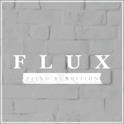 Flux (Piano Rendition) - Single - The Blue Notes Flux (Piano Rendition) - Single - The Blue Notes