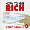 How to Get Rich - Felix Dennis