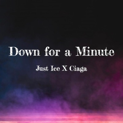 Down for a Minute (feat. Ciaga) - Single