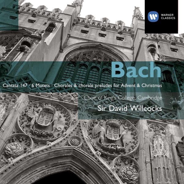Bach: Cantata No. 147; The Six Motets; Chorales & Chorale Preludes for Advent and Christmas