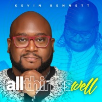 All Things Well - Single - Kevin Bennett