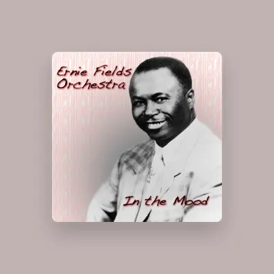 Listen to Ernie Fields Orchestra, watch music videos, read bio, see tour dates & more!