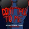 Don't Talk To Me (feat. Riton & FAANGS) - N.F.I. & Fresh Mode lyrics