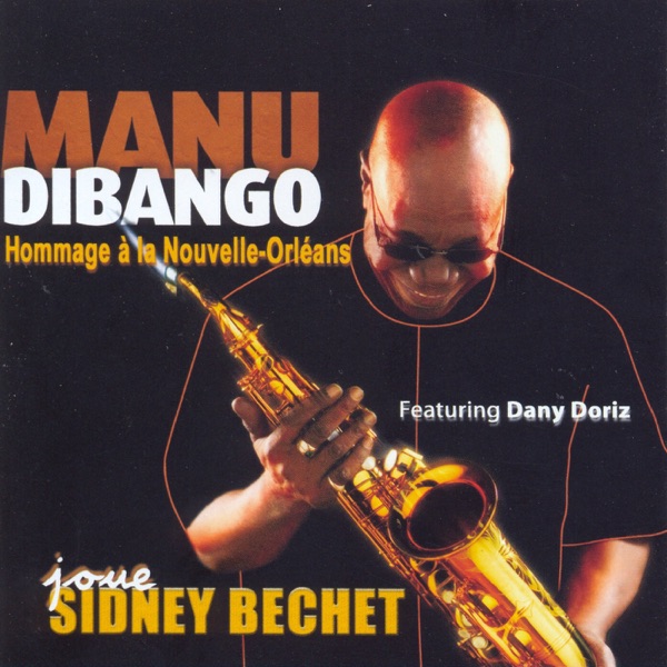 Plays Sidney Bechet: Hommage à la Nouvelle-Orléans (feat. Dany Doriz) - Manu Dibango