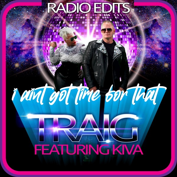 I Ain't Got Time for That (Radio Edits)
