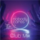 Nobody Cares Club Mix Single