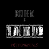 The Audio Mike Hancho - Broke the MC