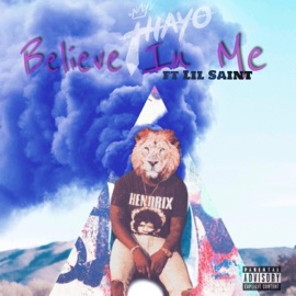 Believe in Me (feat. Lil Saint) King Thayo