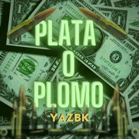 Plata o Plomo - Single - Yazbk