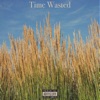 Time Wasted - Single